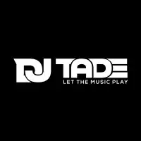 DJ Tade - The Best of Afrobeats Naija - Dj Tade