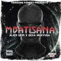 Mbatisana - Alien Skin ft. Dexa Mukyusa