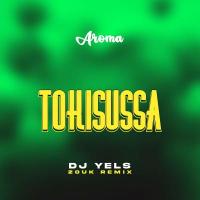 Tokisussa (Dj Yels Zouk Remix) - Aroma