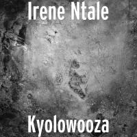 Kyolowooza - Irene Ntale