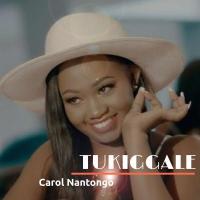 Tukiggale - Carol Nantongo