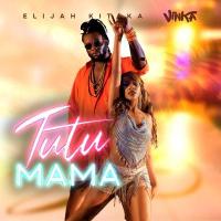 Tutu Mama - Elijah Kitaka (feat. Vinka)