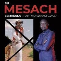 Ani Mukwano Gwo - Mesach Semakula