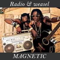 Magnetic - Radio & Weasel 