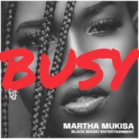 Busy - Martha Mukisa