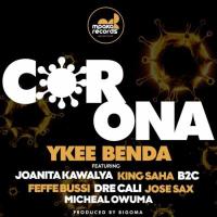 Corona - Ykee Benda (feat. Feffe Bussi, King Saha, Joanita Kawalya, B2C, Dre Cali, Myco Ouma, Jose Sax)