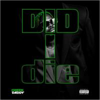 Did I Die - Green Daddy