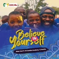 Believe In Your Self - Bebe Cool ft. El Cambio Academy and Joanita