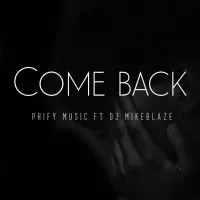 Come Back - DJ Mike Blaze (feat. Phify)