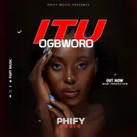 Itu Ogbworo - Phify