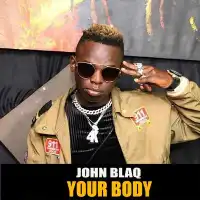 Your Body - John Blaq 