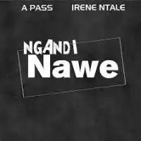 Ngandi Nawe - A Pass (feat. Irene Ntale)