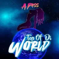 Top Of  Di World - A Pass 