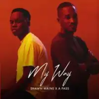 My Way - A Pass ft. Shawn Maine