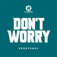 Dont Worry - Geosteady