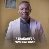 Remember - Wilson Bugembe