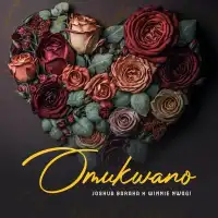 Omukwano (Love) - Joshua Baraka (feat. Winnie Nwagi)