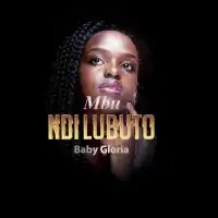 Mbu Ndi Lubuto - Baby Gloria