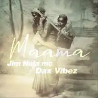 Maama - Dax Vibez