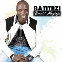 Batitizi - Ronald Mayinja 