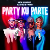 Party Ku Parte - Hatim And Dokey ft. Recho Rey, D