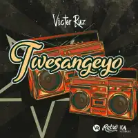 Twesangeyo - Victor Ruz