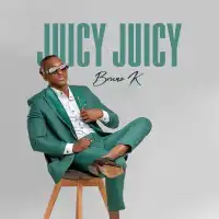 Juicy Juicy - Bruno K