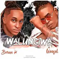 Walungiwa - Bruno K ft. Weasel