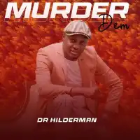 Murder Dem - Dr Hilderman