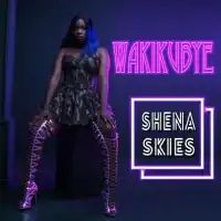 Wakikubye - Shena Skies