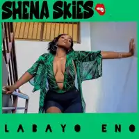 Labayo Eno - Shena Skies