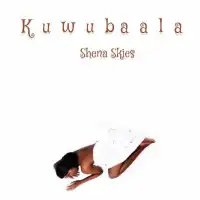 Kuwubaala - Shena Skies 