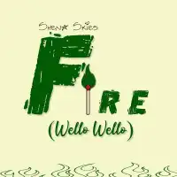 Fire (Wello Wello) - Shena Skies 