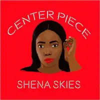 Center Piece - Shena Skies