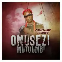 Omusezi Mutumbi - Omutume Planet