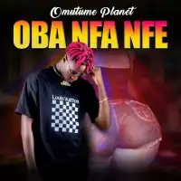 Oba Nfa Nfe - Omutume Planet