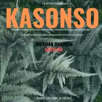 Kasonso - Rickman Manrick ft. Daddy Andre and Ang3lina