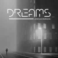 DREAMS - Joshua Baraka