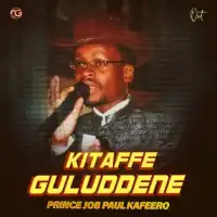 Kitaffe Guluddene - Paulo Kafeero