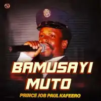 Bamusayi Muto - Paulo Kafeero