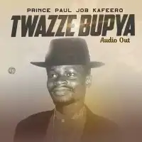 Twazze Bupya - Paulo Kafeero