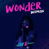 Wonder woman - Allan Toniks ft. Bruno K