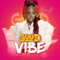 Good Vibe - Naira Ali 