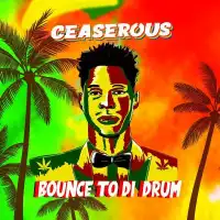 Bounce to  Di Drum - Ceaserous