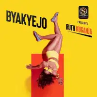 BYAKYEJO - Ruth Kuganja 