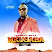 Nkusaba - Mesach Semakula