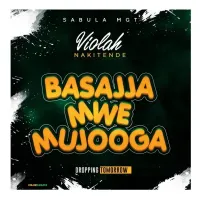 Basajja Mwe Mujooga - Violah Nakitende