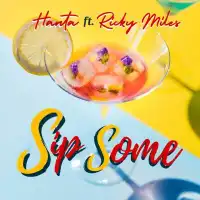 Sip Some - Hanta UG (feat. Ricky Miles)