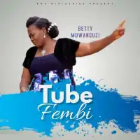 Tube Fembi - Betty Muwanguzi