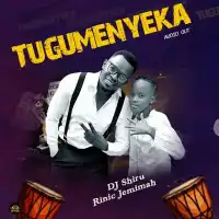 Tugumenyeka - DJ Shiru